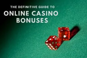 The definitive guide to online casino bonuses