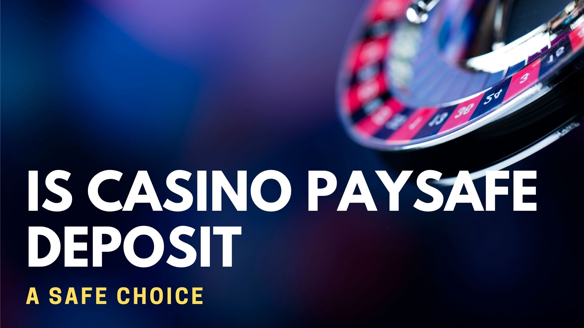 Is Casino Paysafe Deposit A Safe Choice
