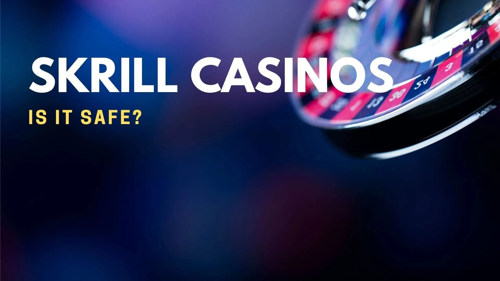 Skrill Casinos - Is It Safe? 1 Skrill Casinos Is It Safe