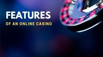 Top Features Of An Online Casino Real Money You Need To Look For