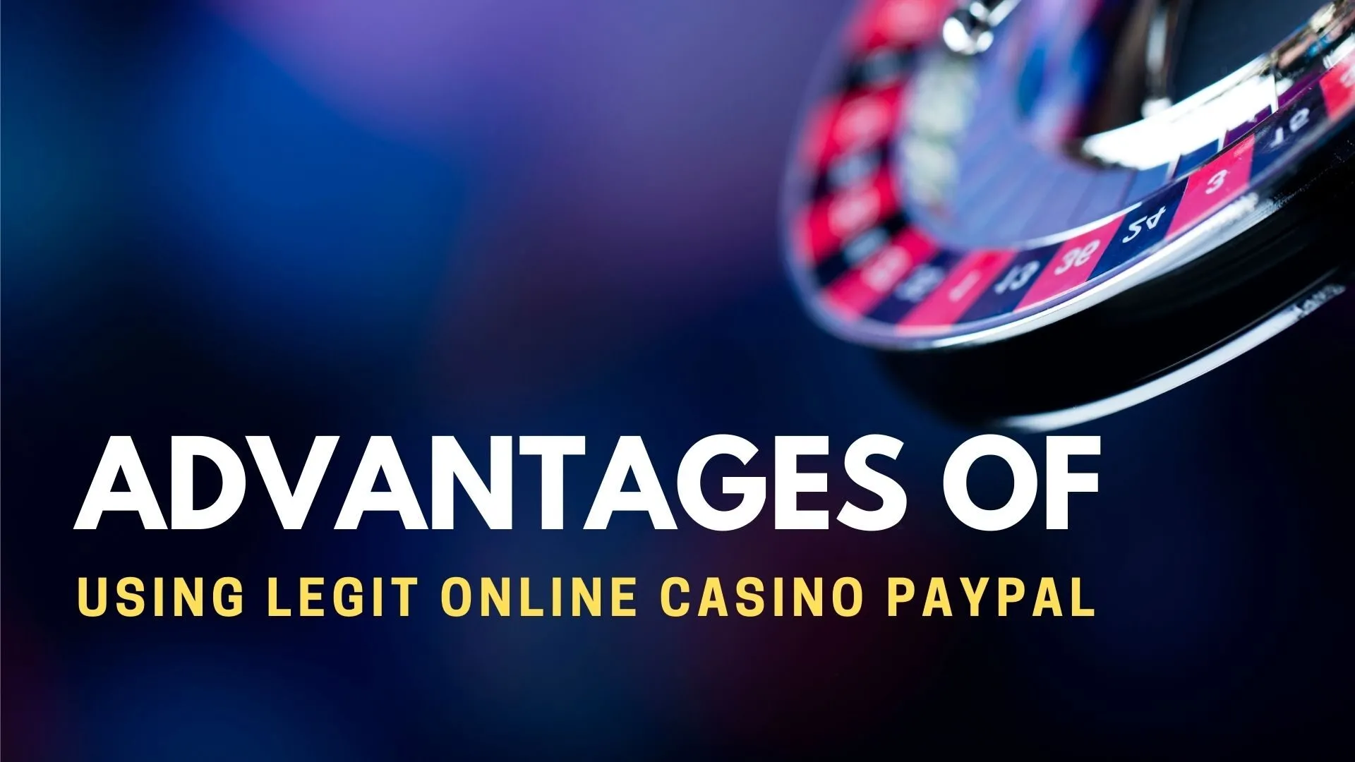 Advantages of Using Legit Online Casino PayPal 1 Advantages Of Using Legit Online Casino Paypal