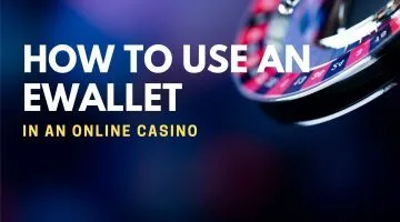 How To Use An Ewallet In An Online Casino