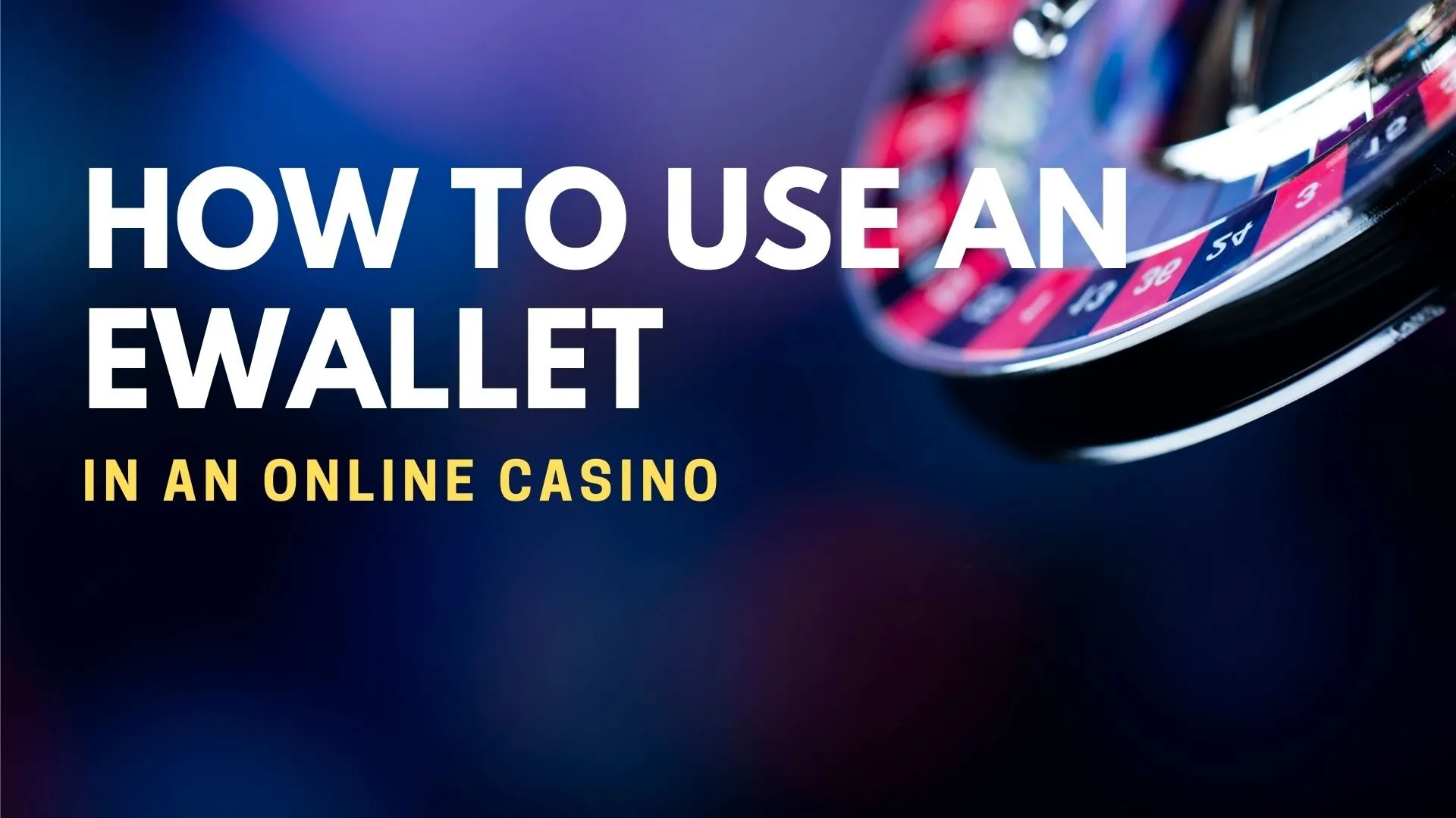 How To Use An Ewallet In An Online Casino
