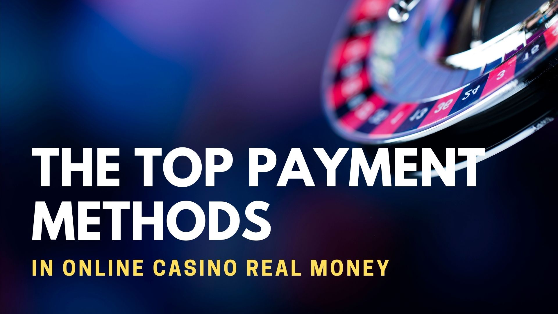 The Top Payment Methods In Online Casino Real Money