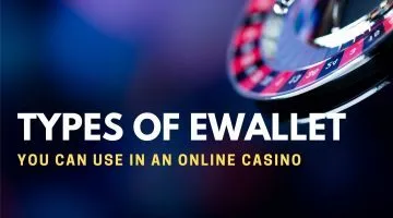 Types Of Ewallet You Can Use In An Online Casino