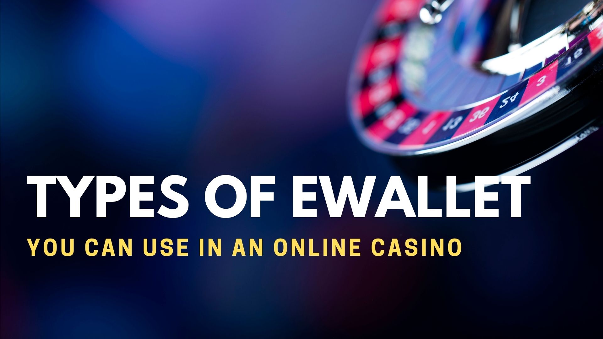 Types Of Ewallet You Can Use In An Online Casino