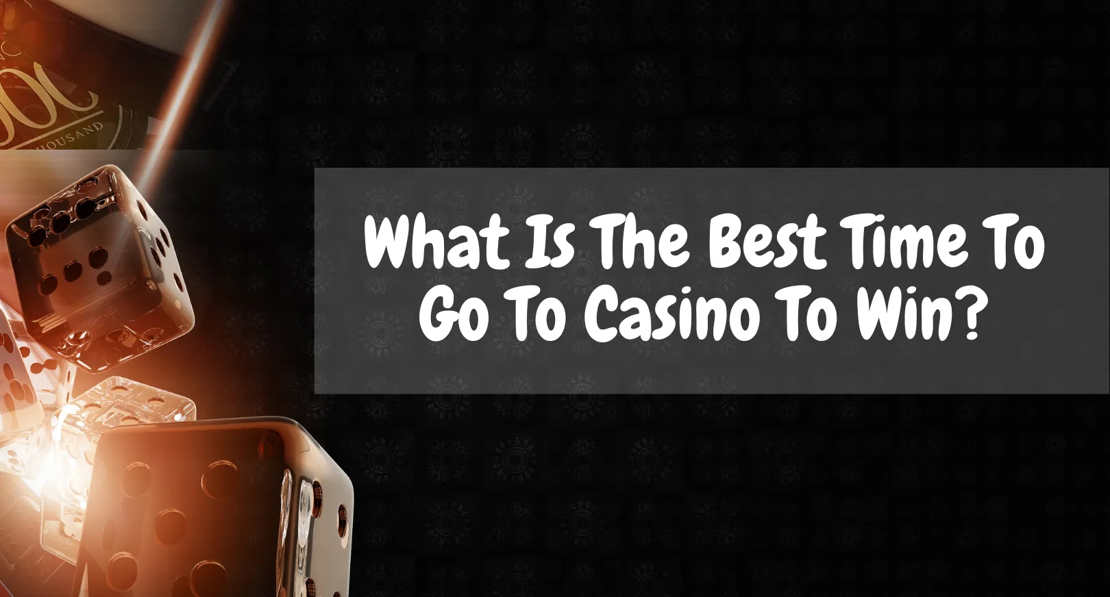 What Is The Best Time To Go To Casino To Win? 1 What Is The Best Time To Go To Casino To Win