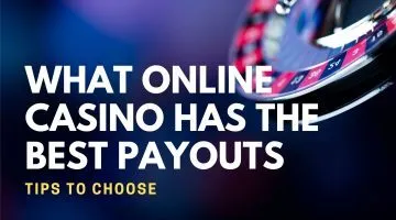 What Online Casino Has The Best Payouts Tips To Choose
